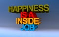 happiness is a inside job on blue Royalty Free Stock Photo