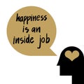 Happiness is an inside job