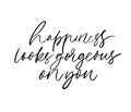 Happiness looks gorgeous on you ink brush vector calligraphy. Romantic phrase handwritten brush lettering.