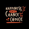Happiness is not by chance but by choice typography Royalty Free Stock Photo