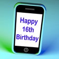 Happy 16th Birthday On Phone Means Sixteenth Royalty Free Stock Photo