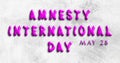 Happy Amnesty International Day, May 28. Calendar of May Water Text Effect, design