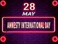 28 May, Amnesty International Day. Neon Text Effect on Bricks Background