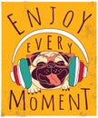 Happy animal pug enjoy music poster sign.