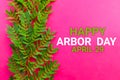 Happy Arbor Day April 29 with green leaf on pink