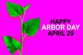 Happy Arbor Day April 29 with on pink background