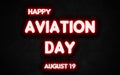Happy Aviation Day, holidays month of august neon text effects, Empty space for text