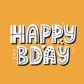 Happy bday quote. HAnd drawn vector lettering. Creative congratulations concept for card, banner, poster