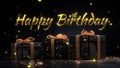 Happy birthaday greetings with golden text on Black and gold gift boxes on black background.