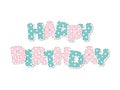 Happy birthday. Bold colorful polka dot letters. Cute stickers.