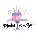 Happy birthday cake. Make a wish - lettering quote. Vector hand drawn phrase in flat doodle style. Inspirational and motivational Royalty Free Stock Photo