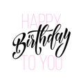 Happy Birthday greeting card calligraphy hand drawn vector modern font lettering Royalty Free Stock Photo