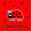 Happy Birthday card with cute lady bug ladybird insect. Baby background Flat design