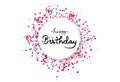 Happy birthday circle banner frame with confetti falling, paper and ribbons scatter explosion, calligraphy celebration event party Royalty Free Stock Photo