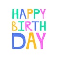 Happy birthday. Colorful hand drawn lettering phrase. Vector illustration, card template Royalty Free Stock Photo