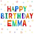 Happy Birthday Emma - funny cartoon multicolor inscription and confetti.