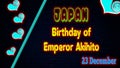 Happy Birthday of Emperor Akihito of japan, December 23. World National Days Neon Text Effect