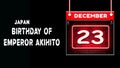 Happy Birthday of Emperor Akihito of Japan, 23 December. World National Days Neon Text Effect on background