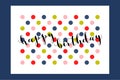 Happy birthday greeting card with calligraphic lettering on multicolored polka dot background Royalty Free Stock Photo