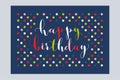 Happy birthday greeting card with calligraphic lettering on multicolored polka dot background Royalty Free Stock Photo