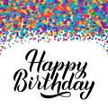 Happy Birthday hand drawn calligraphy brush lettering with colorful dots confetti. Birthday or anniversary celebration poster. Royalty Free Stock Photo
