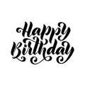 Happy birthday. Hand drawn Lettering card. Modern brush calligraphy Vector illustration. Black text on white background.