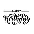 Happy birthday. Hand drawn Lettering card. Modern brush calligraphy Vector illustration. Black text on white background. Royalty Free Stock Photo