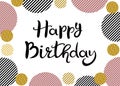 Happy Birthday. Hand drawn lettering. Striped black and pink circles and circles with gold glitter Royalty Free Stock Photo