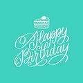 Happy Birthday hand lettering phrase on turquoise background. Vector festive illustration with cake. Royalty Free Stock Photo