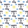 Happy birthday, inscription. Seamless pattern with hand drawn phrases, clouds, sun on white background