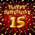 15 Happy Birthday message made of golden inflatable balloon fifteen letters isolated on red background fly on gold ribbons with