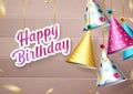 Happy birthday party hats vector design. Happy birthday greeting text in paper cut decor with colorful hanging party hat.