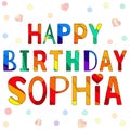 Happy Birthday Sophia - funny cartoon multicolor inscription and confetti