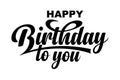 Happy Birthday to you. Calligraphic text Royalty Free Stock Photo