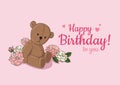 Happy Birthday to you! Greeting card design for girl with cute Teddy bear toy and pink flowers and hearts on pink background Royalty Free Stock Photo