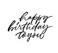 Happy birthday to you hand drawn vector lettering. Black ink pen calligraphy. Royalty Free Stock Photo