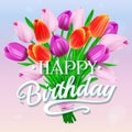 Happy Birthday. Vector illustration with bouquet of colorful tulips and lettering