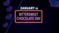 Happy Bittersweet Chocolate Day, January 10. Calendar of January Neon Text Effect, design