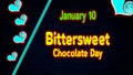 Happy Bittersweet Chocolate Day, January 10. Calendar of January Neon Text Effect, design
