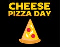 happy cheese pizza day with delicious and full of cheese pizza