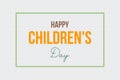 Happy ChildrenÃ¢â¬â¢s Day typography text vector design. National children day.