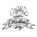 Happy Childrens day hand drawn vector lettering. Isolated on white background. Royalty Free Stock Photo