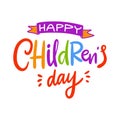 Happy Childrens day hand drawn vector lettering. Isolated on white background. Royalty Free Stock Photo