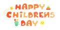 Happy Childrens day lettering. Holiday phrase. Hand drawn vector lettering with cute elements. Royalty Free Stock Photo