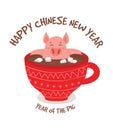 Happy Chinese New Year greeting card , year of a pig. Cute and funny piglet chilling in a cup of winter drink. Excellent