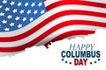 Happy Columbus Day background with typography and USA flag. United States of America national holiday design concept. Royalty Free Stock Photo