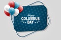 Happy Columbus Day banner in USA flag colors and a bunch of balloons. Promotion sign for advetisement, offer, sale.