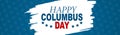 Happy Columbus Day banner or website header. Text over white brush stroke. United States October national holiday.