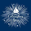 Happy Columbus Day calligraphy hand lettering with fireworks on blue background. America discover holiday poster. Easy to edit