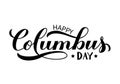Happy Columbus Day calligraphy hand lettering isolated on white. America discover holiday typography poster Easy to edit vector